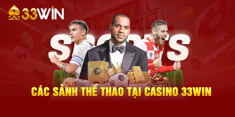 Các sảnh Thể thao tại Casino 33WIN