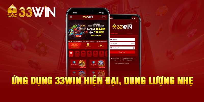 Ứng dụng 33WIN hiện đại, dung lượng nhẹ