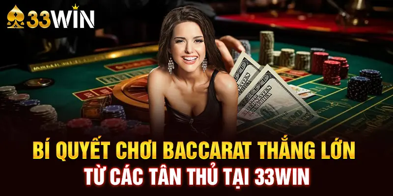 Bí quyết chiến thắng nhanh khi chơi Baccarat từ các chuyên gia