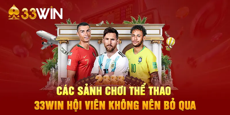 Các sảnh chơi thể thao 33WIN hội viên không nên bỏ qua