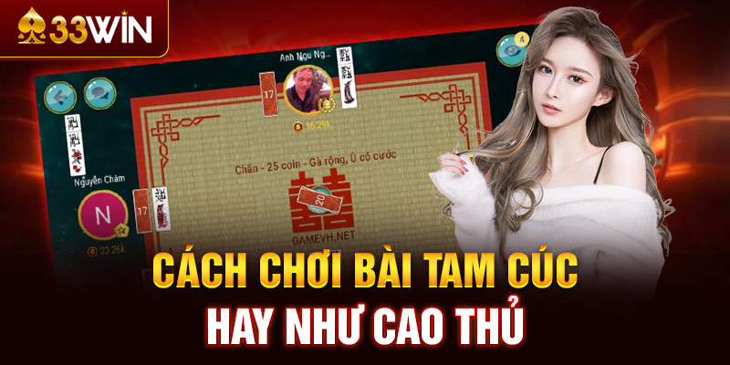 Cách chơi bài tam cúc hay như cao thủ