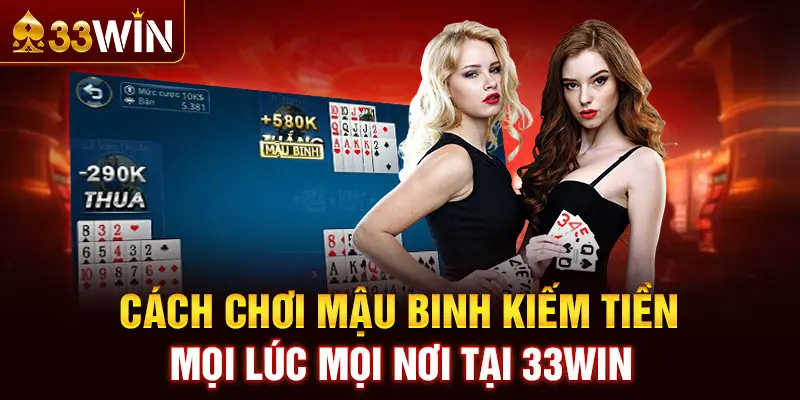 Hướng dẫn cách tham gia chơi bài Mậu Binh tại 33WIN ONG