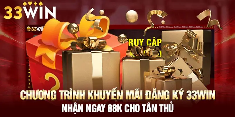 Chương trình khuyến mãi đăng ký 33WIN nhận ngay 88k cho tân thủ