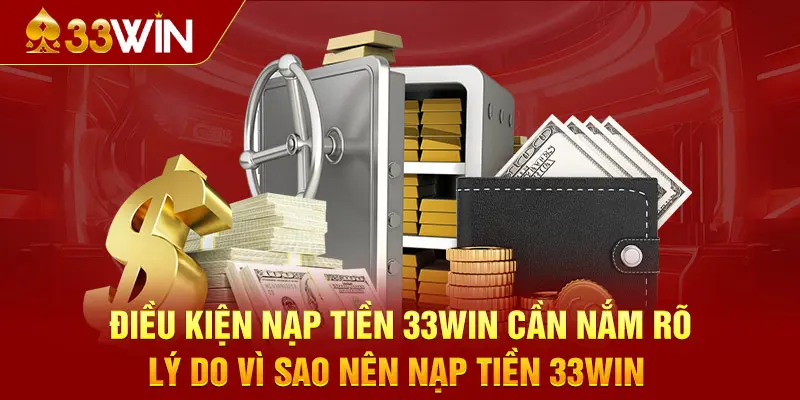 Điều kiện nạp tiền 33WIN cần nắm rõ