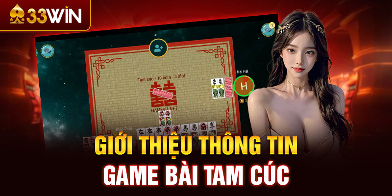 Giới thiệu thông tin game bài tam cúc