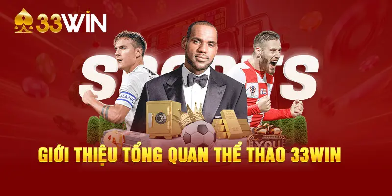 Giới thiệu tổng quan thể thao 33WIN