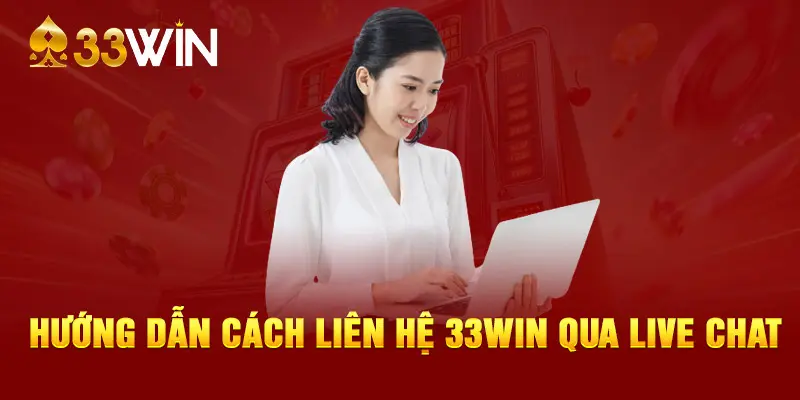 Hướng dẫn cách liên hệ 33WIN qua Live Chat