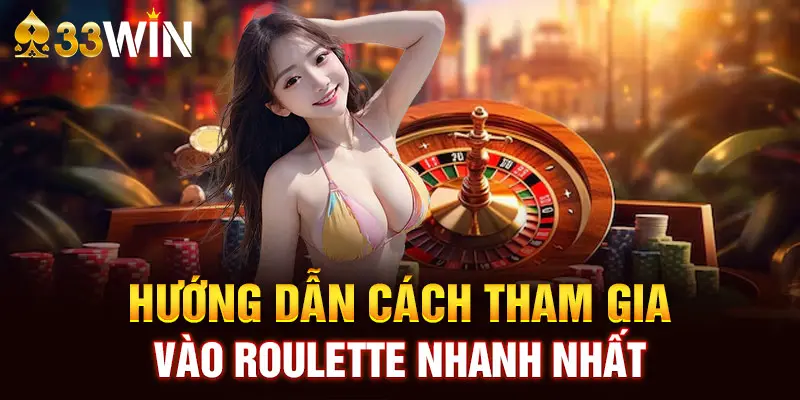 Hướng dẫn cách tham gia vào Roulette nhanh nhất