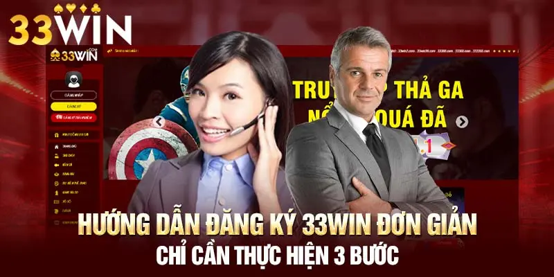 Hướng dẫn đăng ký 33WIN đơn giản chỉ cần thực hiện 3 bước