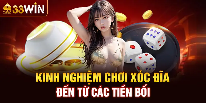 Kinh nghiệm chơi xóc đĩa đến từ các tiền bối