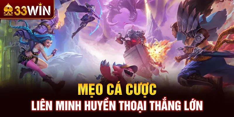 Mẹo cá cược Liên Minh Huyền Thoại thắng lớn