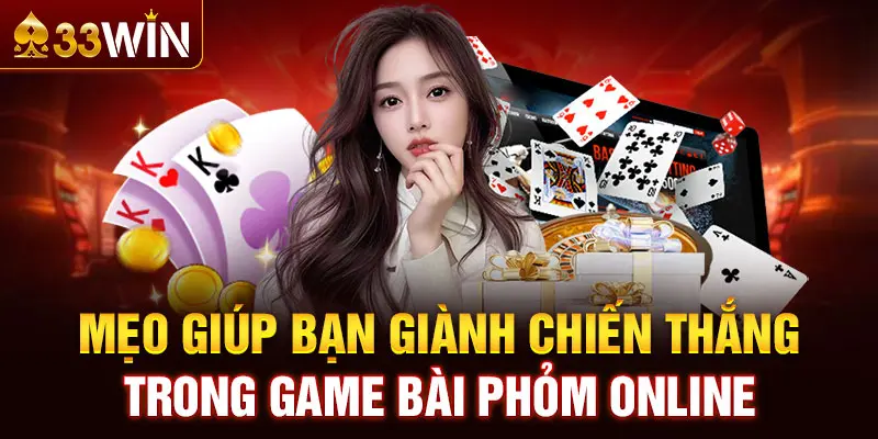 Mẹo giúp bạn giành chiến thắng trong game bài phỏm online