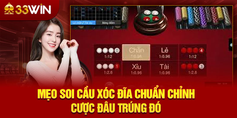 Mẹo soi cầu xóc đĩa chuẩn chỉnh, cược đâu trúng đó