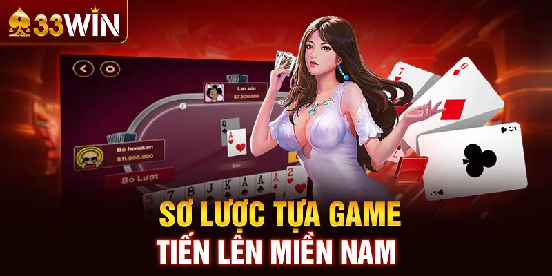 Sơ lược tựa game tiến lên miền Nam