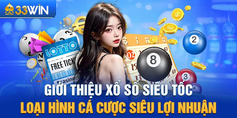 Giới thiệu xổ số siêu tốc - Loại hình cá cược siêu lợi nhuận