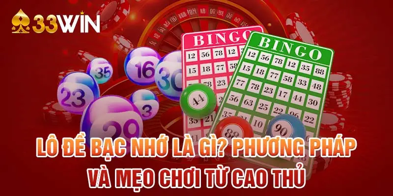 Lô Đề Bạc Nhớ Là Gì? Phương Pháp Và Mẹo Chơi Từ Cao Thủ