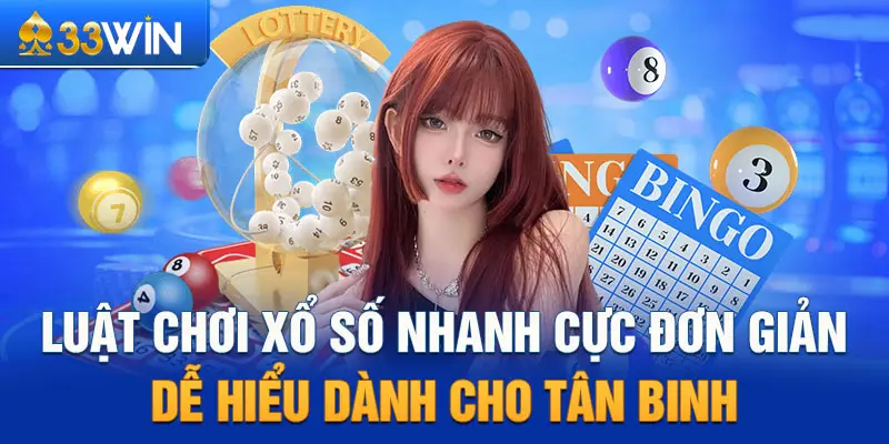 Luật chơi xổ số nhanh cực đơn giản, dễ hiểu dành cho tân binh