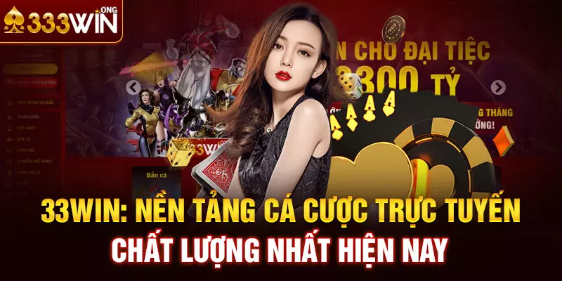 33win: Nền tảng cá cược trực tuyến chất lượng nhất hiện nay