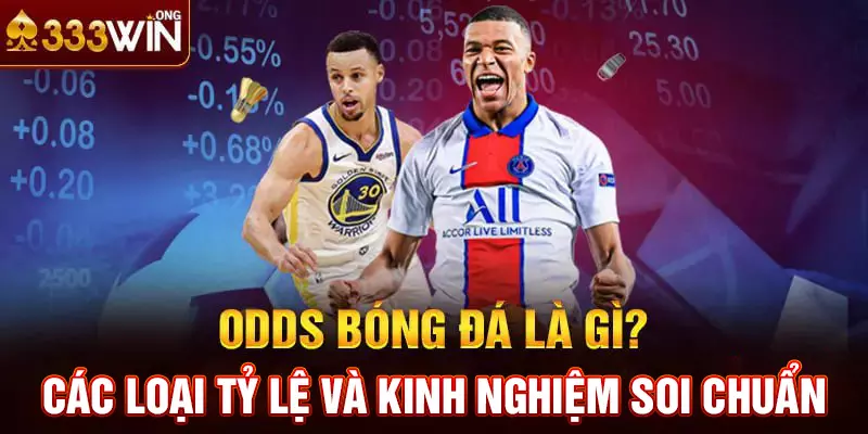 Odds Bóng Đá Là Gì? Các Loại Tỷ Lệ Và Kinh Nghiệm Soi Chuẩn