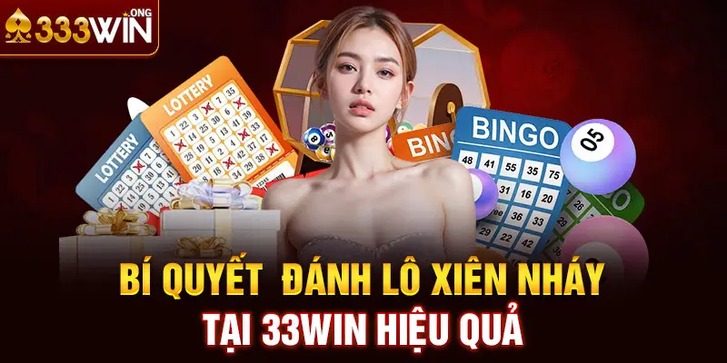 Bí quyết đánh lô xiên nháy tại 33win hiệu quả