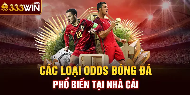 Các loại Odds bóng đá phổ biến tại nhà cái