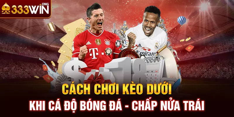 Cách chơi kèo dưới khi cá độ bóng đá - chấp nửa trái