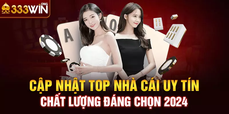 Cập Nhật Top Nhà Cái Uy Tín, Chất Lượng Đáng Chọn 2024