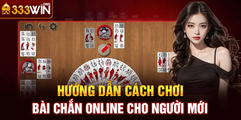 Hướng Dẫn Cách Chơi Bài Chắn Online Cho Người Mới