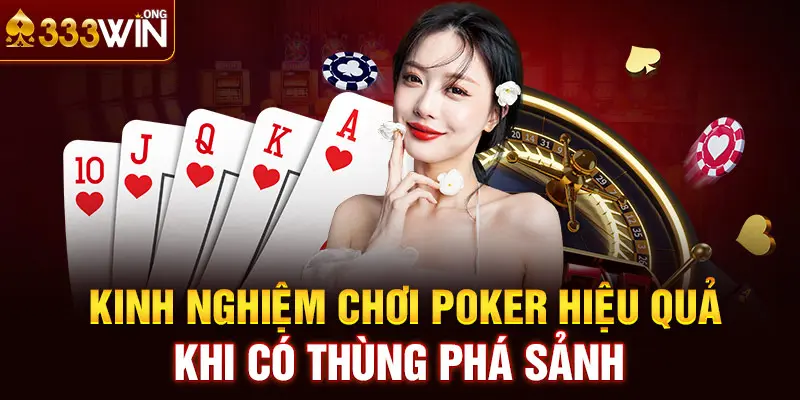 Kinh nghiệm chơi Poker hiệu quả khi có thùng phá sảnh