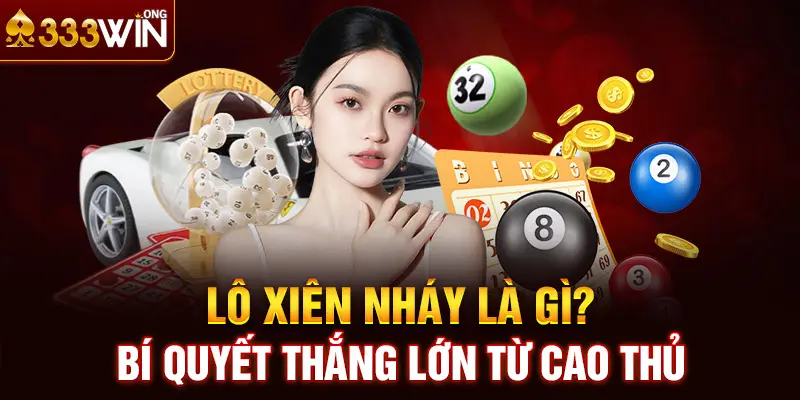 Lô Xiên Nháy Là Gì? Bí Quyết Thắng Lớn Từ Cao Thủ