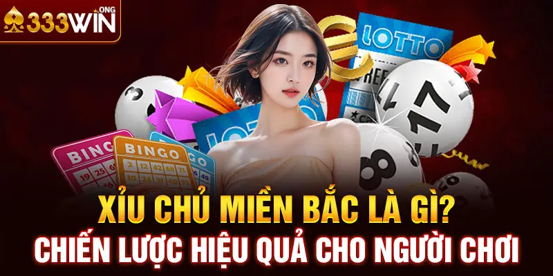 Xỉu Chủ Miền Bắc Là Gì? Chiến Lược Hiệu Quả Cho Lính Mới