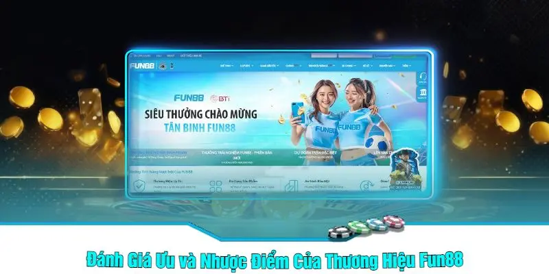 Đánh Giá Ưu và Nhược Điểm Của Thương Hiệu Fun88